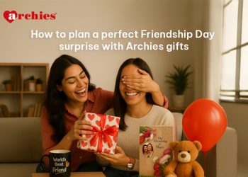 How to Plan a Perfect Friendship Day Surprise With Archies Gifts