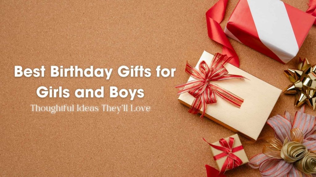 Birthday gifts for boy and girls